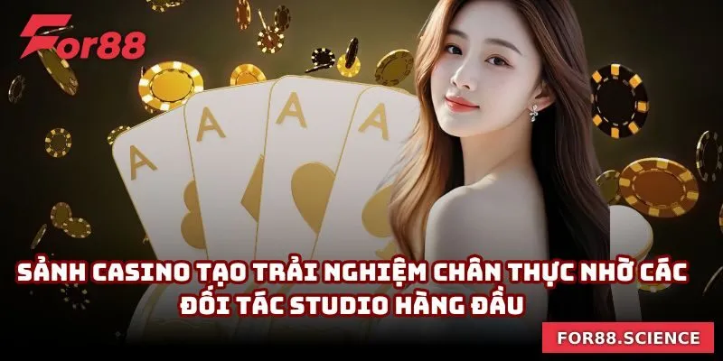 FOR88 - Link Truy Cập FOR88.COM Chính Thức Không Bị Chặn Sảnh Casino tạo trải nghiệm chân thực nhờ các đối tác studio hàng đầu
